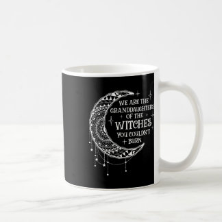 Wir sind die Enkeltöchter der Hexen, die du kannst Kaffeetasse
