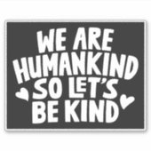 Wir sind die Menschheit, also Lasse du nett zu zit Aufkleber (Vorderseite)