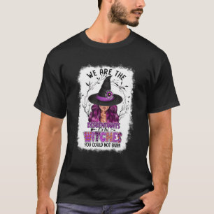 Wir sind die Nachfahren von Hexen, die man nicht h T-Shirt