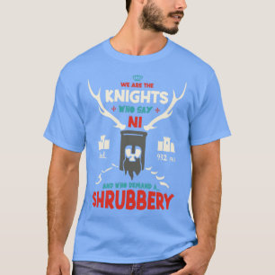 Wir sind die Ritter, die ni sagen T-Shirt