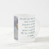 Wir sind die Träumer von Träumen Mattglastasse (VorderseiteRechts)