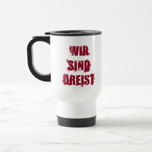WIR SIND DREIST TASSE (Links)