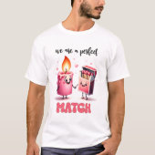 Wir sind ein perfektes Match Funny Punny Valentine T-Shirt (Vorderseite)