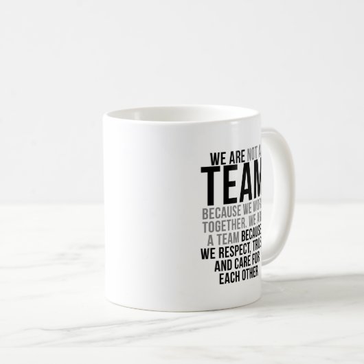 Wir sind ein Team, weil wir Respekt, Vertrauen und Kaffeetasse (VorderseiteRechts)