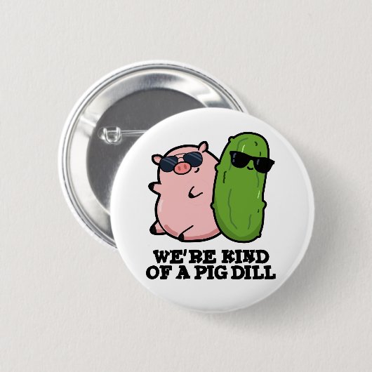 Wir sind eine Art Pig Dill Funny Pun Button (Vorne & Hinten)