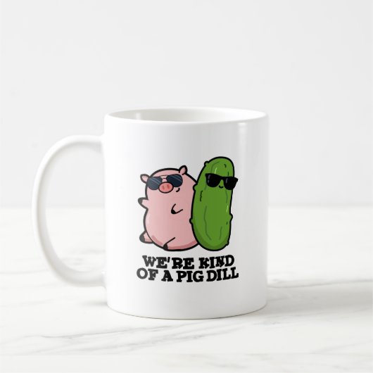Wir sind eine Art Pig Dill Funny Pun Kaffeetasse (Links)