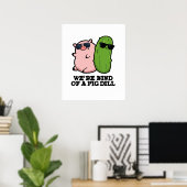 Wir sind eine Art Pig Dill Funny Pun Poster (Heimbüro)