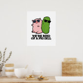 Wir sind eine Art Pig Dill Funny Pun Poster (Küche)