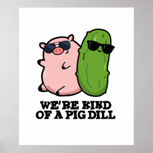 Wir sind eine Art Pig Dill Funny Pun Poster