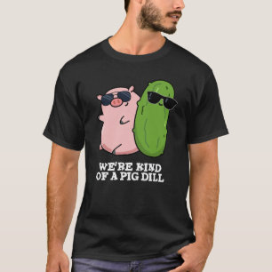 Wir sind eine Art Schweinedill Funny Pun Dark BG T-Shirt