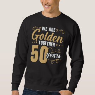 Wir sind Golden Together 50 Years 50 th Wedding An Sweatshirt