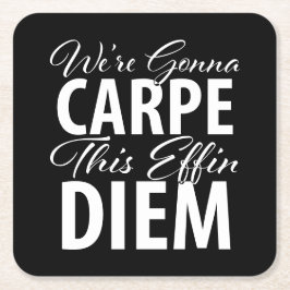 Wir sind Gonna CARPE diese Effin DIEM Geburtstagsp Rechteckiger Pappuntersetzer