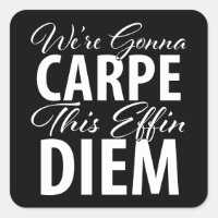 Wir sind Gonna CARPE This Effin DIEM Geburtstagspa