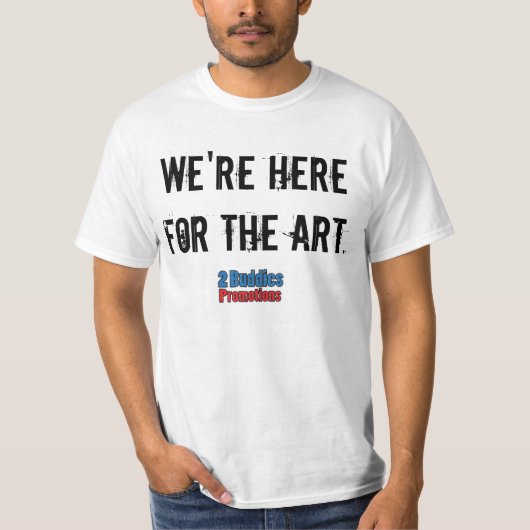 Wir sind hier für Kunst T-Shirt (Vorderseite)