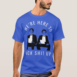 Wir sind hier, um 2 zu erhöhen T-Shirt