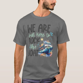 Wir sind hier, um das Kreuzfahrtschiff Boot zu roc T-Shirt