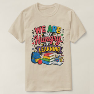 Wir sind hungrig aufs Lernen T-Shirt