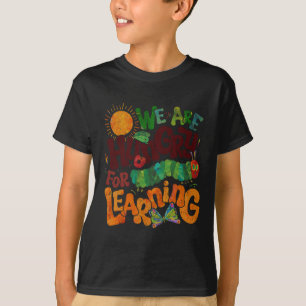 Wir sind hungrig nach Lernen Lehrer Erster Tag zur T-Shirt