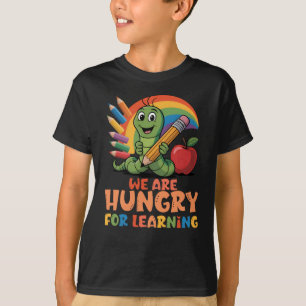 Wir sind hungrig nach Lernen T-Shirt