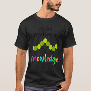 Wir sind hungrig nach Wissen   Caterpillar Zurück  T-Shirt