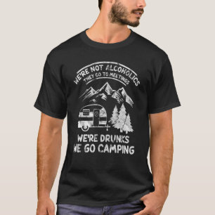 Wir sind keine Alkoholiker, die zu Sitzungen gehen T-Shirt
