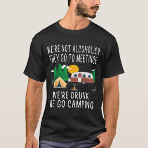 Wir sind keine Alkoholiker Sie gehen betrunken zu T-Shirt
