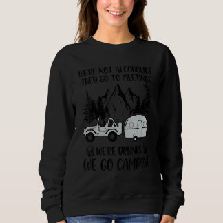 Wir sind keine Alkoholiker sie gehen zu Besprechun Sweatshirt