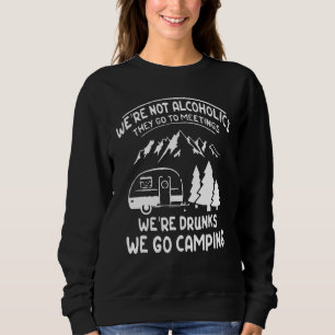 Wir sind keine Alkoholiker sie gehen zu Besprechun Sweatshirt