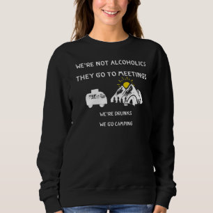 Wir sind keine Alkoholiker sie gehen zu Besprechun Sweatshirt