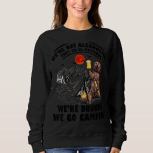 Wir sind keine Alkoholiker sie gehen zu Meetings C Sweatshirt