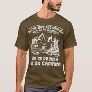 Wir sind keine Alkoholiker sie gehen zu Meetings F T-Shirt
