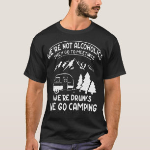 Wir sind keine Alkoholiker sie gehen zu Sitzungen T-Shirt