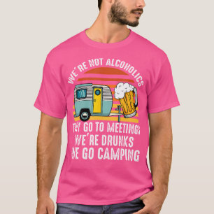 Wir sind keine Alkoholiker sie gehen zu Sitzungen T-Shirt