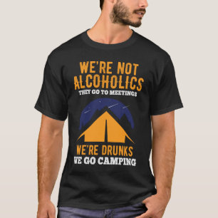 Wir sind keine Alkoholiker, sie gehen zu Treffen,  T-Shirt