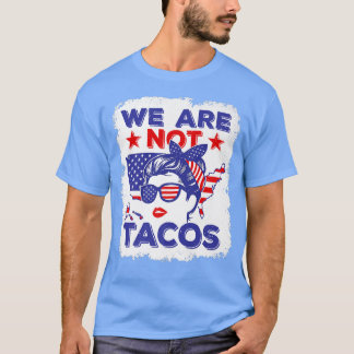 Wir sind keine Tacos Amerikanischer unordentlicher T-Shirt