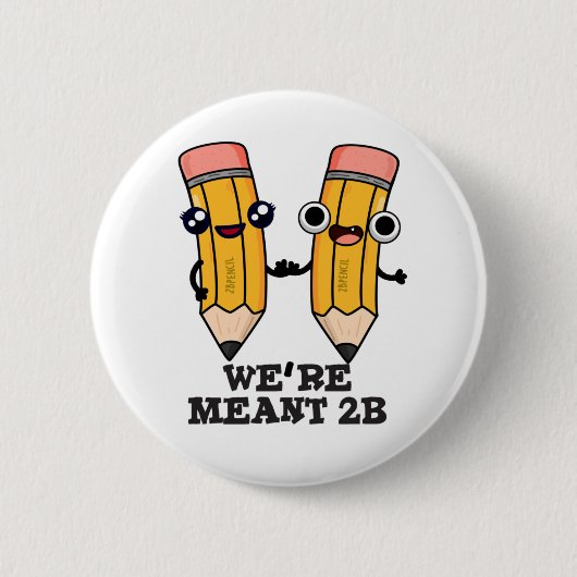 Wir sind Meant 2B Funny Pencil Pun Button (Vorderseite)