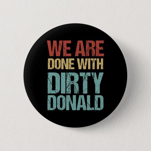 Wir sind mit dem dreckigen Donald Anti-Trump-Prote Button (Vorderseite)
