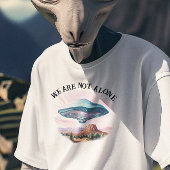 Wir sind nicht allein eine UFO-Alien T-Shirt