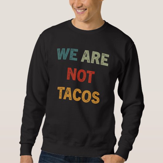 Wir sind nicht eure Frühstückstacos 16 Sweatshirt (Vorderseite)