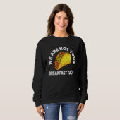 Wir sind nicht eure Frühstückstacos 4 Sweatshirt (Vorne ganz)