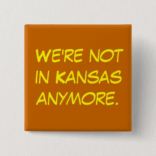 Wir sind nicht im Büroraumknopf Kansas mehr Button (Vorderseite)
