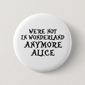 WIR sind NICHT IM MÄRCHENLAND MEHR ALICE Button
