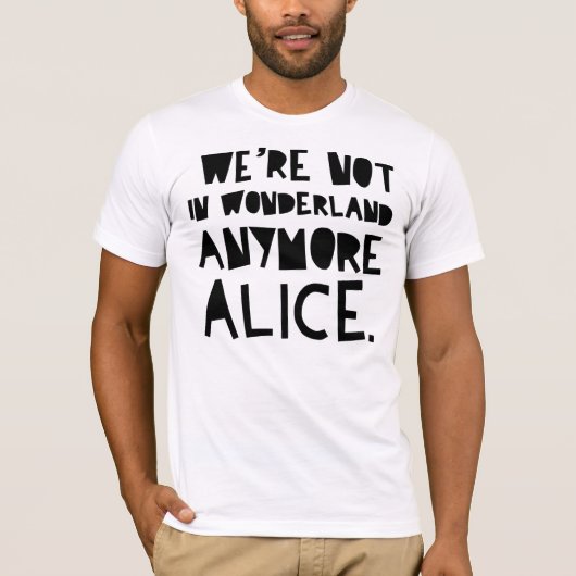 WIR sind NICHT IM MÄRCHENLAND MEHR ALICE T-Shirt (Vorderseite)