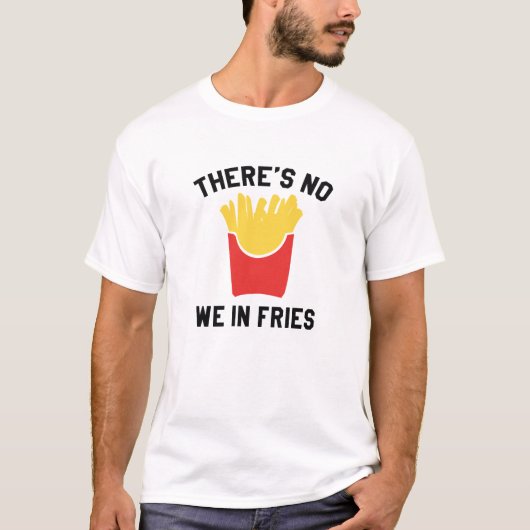Wir sind nicht in Fries T-Shirt (Vorderseite)