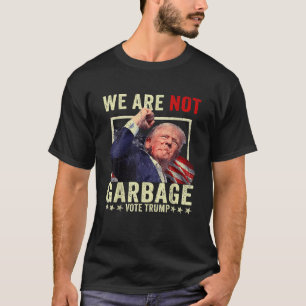 Wir sind nicht Müll VoteTrump 2024 Trump Unterstüt T-Shirt