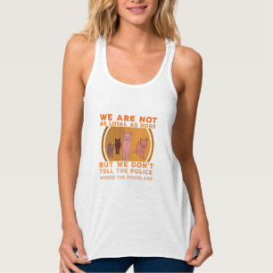 Wir sind nicht so loyal wie Hunde Tank Top