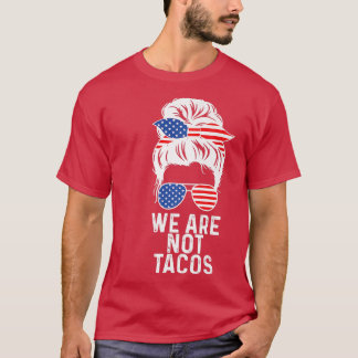 Wir sind nicht Tacos American Messy Bun USA Flag T-Shirt