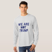 Wir sind nicht Trump 2 T-Shirt (Vorne ganz)