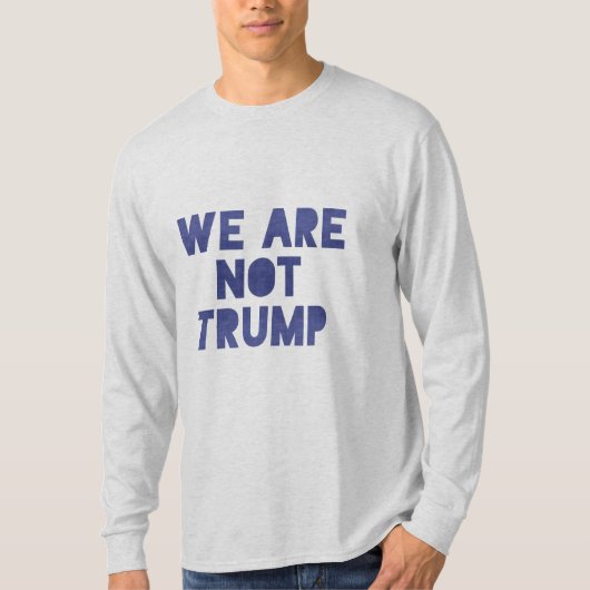 Wir sind nicht Trump 2 T-Shirt (Vorderseite)