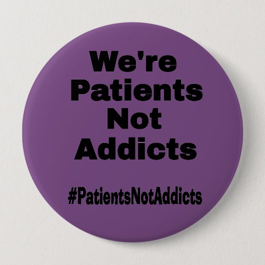 Wir sind Patienten, keine Addicts Button (Vorderseite)